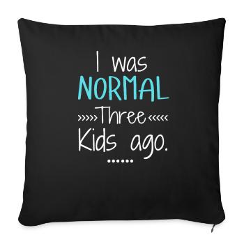 I Was Normal Three Kids Ago Funny Mom - Sofa pillowcase 17,3'' x 17,3'' (45 x 45 cm) - black - Front