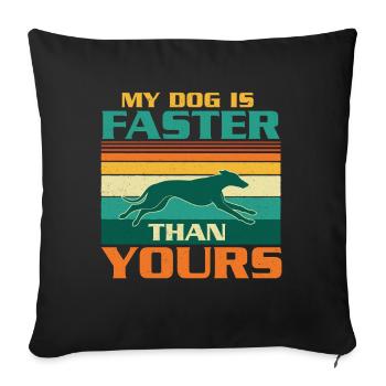 Mein Hund ist schneller, Windhund-Humor - Sofakissenbezug 45 x 45 cm - Schwarz - Vorne