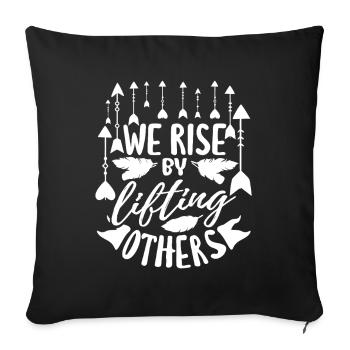 Rise by Lifting Others - Sofa pillowcase 17,3'' x 17,3'' (45 x 45 cm) - black - Front