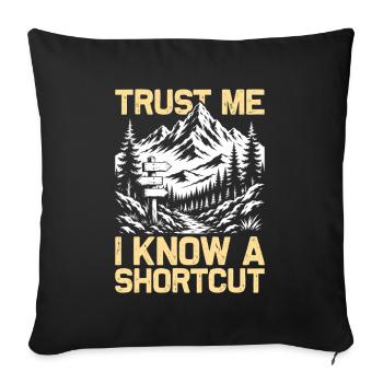 I know a shortcut Wandern Berge Bergsteigen - Sofakissenbezug 45 x 45 cm - Schwarz - Vorne