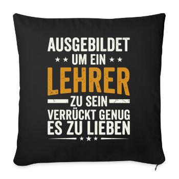 ausgebildet um ein lehrer zu sein  - Sofakissenbezug 45 x 45 cm - Schwarz - Vorne