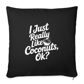 I Just Really Like Coconuts, Ok? - Sofa pillowcase 17,3'' x 17,3'' (45 x 45 cm) - black - Front