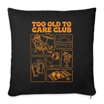 Too Old To Care Club Ruhestandsurlaub - Sofakissenbezug 45 x 45 cm - Schwarz - Vorne