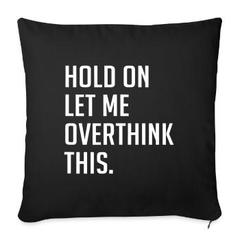 Attendez, laissez-moi trop réfléchir à cela - Housse de coussin décorative 45 x 45 cm - noir - Devant