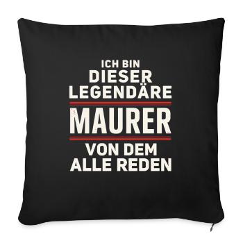Ich Bin Dieser Legendäre Maurer Von Dem Alle Reden - Sofakissenbezug 45 x 45 cm - Schwarz - Vorne