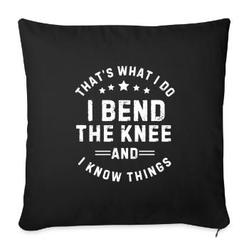 Ich beuge das Knie und weiß Dinge – lustiges Geschenk - Sofakissenbezug 45 x 45 cm - Schwarz - Vorne
