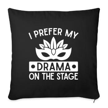 Theater I Prefer My Drama Actor Musical Design - Sofakissenbezug 45 x 45 cm - Schwarz - Vorne