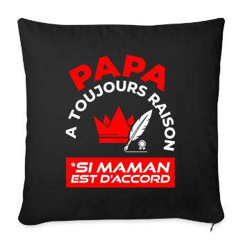 Papa A Toujours Raison Si Maman Est D'accord - Housse de coussin décorative 45 x 45 cm - noir - Devant