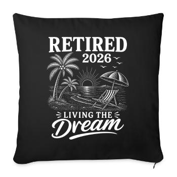 Retired 2026 Living The Dream - Sofakissenbezug 45 x 45 cm - Schwarz - Vorne