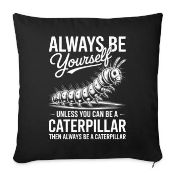 Caterpillar Sayings Caterpillar Funny Caterpillar Gift - Sofa pillowcase 17,3'' x 17,3'' (45 x 45 cm) - black - Front