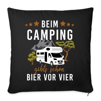 Beim Camping – Bier vor Vier! Wohnwagen - Sofakissenbezug 45 x 45 cm - Schwarz - Vorne