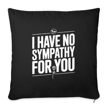 I Have No Sympathy For You - Sofa pillowcase 17,3'' x 17,3'' (45 x 45 cm) - black - Front