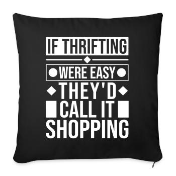 Thrift Shop Were Easy Call Shopping Love Thrifting - Sofakissenbezug 45 x 45 cm - Schwarz - Vorne