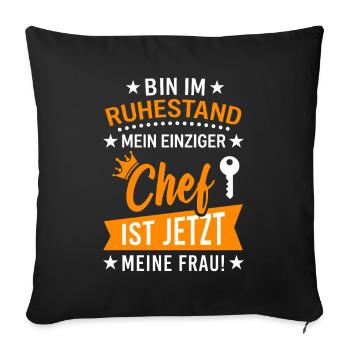 Ruhestand Chef Ist Jetzt Meine Frau Rente - Sofakissenbezug 45 x 45 cm - Schwarz - Vorne