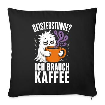 Geisterstunde? Ich brauch Kaffee – Halloween - Sofakissenbezug 45 x 45 cm - Schwarz - Vorne