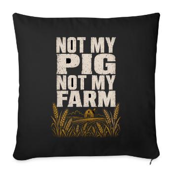  Not My Pig Not My Farm Bauernhof Schweine - Sofakissenbezug 45 x 45 cm - Schwarz - Vorne