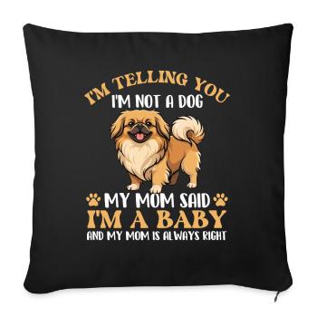 Ich bin kein Hund, ich bin ein Baby – Pekingese Mama Peke Dog - Sofakissenbezug 45 x 45 cm - Schwarz - Vorne