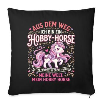 Hobby Horse Prinzessin Aus dem Weg Ich Bin EIN - Sofakissenbezug 45 x 45 cm - Schwarz - Vorne