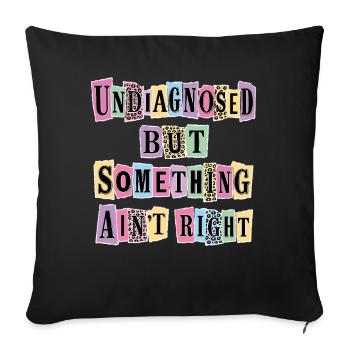 Undiagnostiziert, aber irgendetwas stimmt nicht - Sofakissenbezug 45 x 45 cm - Schwarz - Vorne