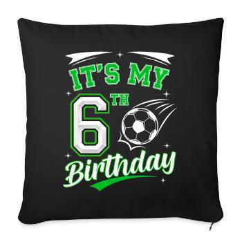 Its My 6th Birthday Soccer Boys 6 Years Birthday 6 - Sofa pillowcase 17,3'' x 17,3'' (45 x 45 cm) - black - Front