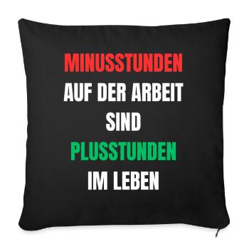Minusstunden Arbeit Plusstunden Leben - Sofakissenbezug 45 x 45 cm - Schwarz - Vorne