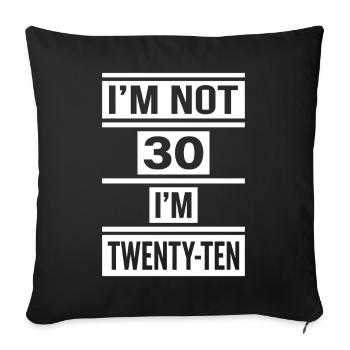 I'm not 30 Im 20 Ten Birthday - Sofa pillowcase 17,3'' x 17,3'' (45 x 45 cm) - black - Front