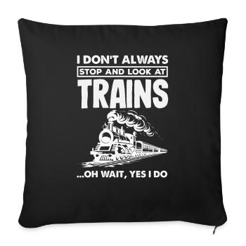 I don't always stop to watch trains - Sofa pillowcase 17,3'' x 17,3'' (45 x 45 cm) - black - Front