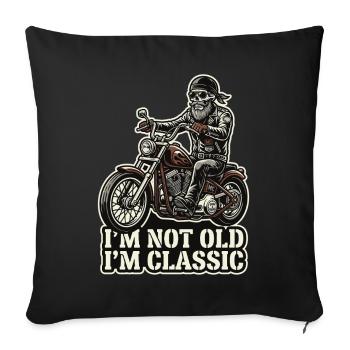 I'm not old, I'm classic | Biker | Motorcycling - Sofa pillowcase 17,3'' x 17,3'' (45 x 45 cm) - black - Front