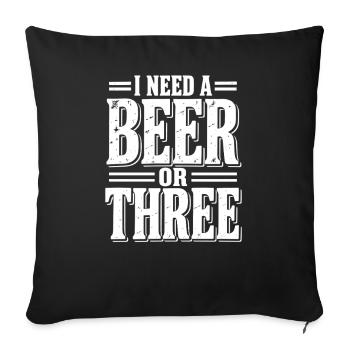 I Need a Beer or Three - Sofa pillowcase 17,3'' x 17,3'' (45 x 45 cm) - black - Front
