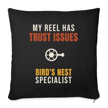 Fishing My Reel Has Trust Issues Bird's Nest Angle - Sofa pillowcase 17,3'' x 17,3'' (45 x 45 cm) - black - Front