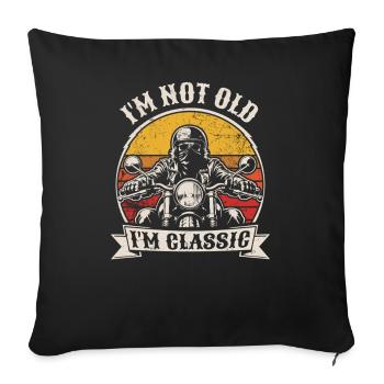 I'm not old, I'm classic | Biker | Motorrad fahren - Sofakissenbezug 45 x 45 cm - Schwarz - Vorne