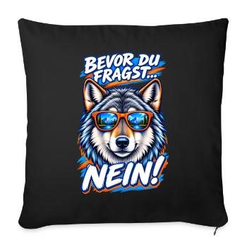 Loup à lunettes cool - Bevor du fragst... NEIN! - Sofakissenbezug 45 x 45 cm - Schwarz - Vorne