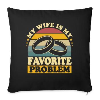 Meine Frau ist mein Lieblingsproblem Ehemann-Humor - Sofakissenbezug 45 x 45 cm - Schwarz - Vorne