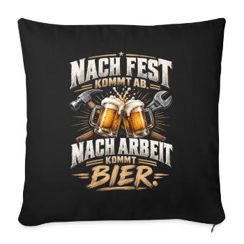 Nach Fest, Nach Arbeit, Bier - Sofakissenbezug 45 x 45 cm - Schwarz - Vorne