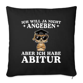Abitur Will ja nicht angeben Bestandener Abschluss - Sofakissenbezug 45 x 45 cm - Schwarz - Vorne