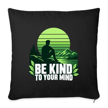 Be Kind To Your Mind – Mentale Gesundheit - Sofakissenbezug 45 x 45 cm - Schwarz - Vorne