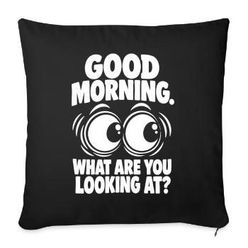 Good Morning – What Are You Looking At? - Sofakissenbezug 45 x 45 cm - Schwarz - Vorne