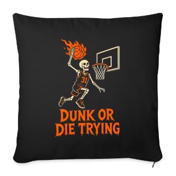 Halloween Basketball Skelett Dunk or Die Trying - Sofakissenbezug 45 x 45 cm - Schwarz - Vorne