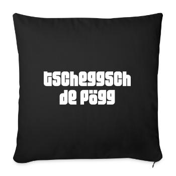 tscheggsch de Pögg Schweizerdeutsch - Sofakissenbezug 45 x 45 cm - Schwarz - Vorne