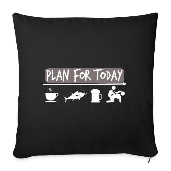 Plan for Today - Fishing Fishing - Gift Angler - Sofa pillowcase 17,3'' x 17,3'' (45 x 45 cm) - black - Front
