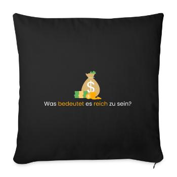 Was bedeutet es reich zu sein? - Sofakissenbezug 45 x 45 cm - Schwarz - Vorne