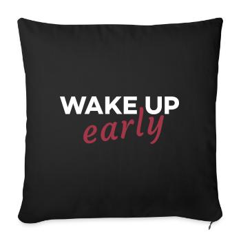 Wake up early - Sofa pillowcase 17,3'' x 17,3'' (45 x 45 cm) - black - Front