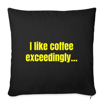I Like Coffee Exceedingly - Coffee Funny Quotes - Sofa pillowcase 17,3'' x 17,3'' (45 x 45 cm) - black - Front