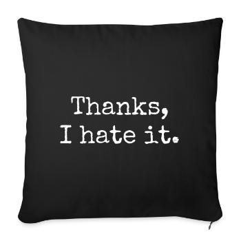 Thanks I hate it - Sofa pillowcase 17,3'' x 17,3'' (45 x 45 cm) - black - Front