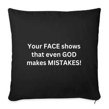 Your face shows that even god makes mistakes - Sofa pillowcase 17,3'' x 17,3'' (45 x 45 cm) - black - Front