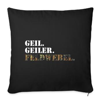 Geil. Geiler. Feldwebel. Bundeswehr Soldat - Sofakissenbezug 45 x 45 cm - Schwarz - Vorne