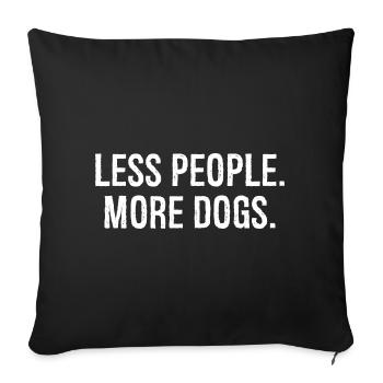 less people more dogs funny shirt - Housse de coussin décorative 45 x 45 cm - noir - Devant