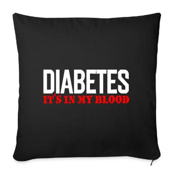 Diabetes It's in My Blood - Sofa pillowcase 17,3'' x 17,3'' (45 x 45 cm) - black - Front