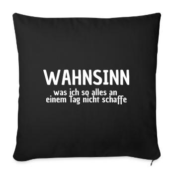 WAHNSINN, NICHTS GESCHAFFT, LUSTIGER SPRUCH, MÜDE - Sofakissenbezug 45 x 45 cm - Schwarz - Vorne