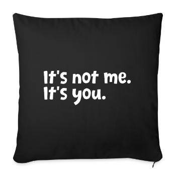 Citation sarcastique Ce n’est pas moi C’est toi Sarcasme Humour - Housse de coussin décorative 45 x 45 cm - noir - Devant